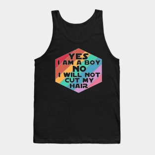 Yes I am a Boy No I will not cut my Hair funny boy men long hair Tank Top